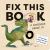 Fix This Book: a Dinosaur Broke It!
