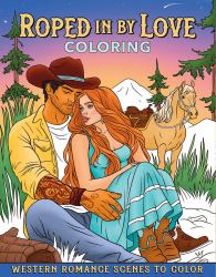 Roped in by Love Coloring : Western Romance Scenes to Color