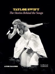 Taylor Swift: the Stories Behind the Songs