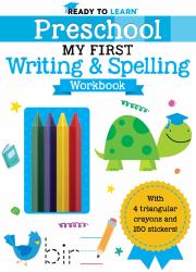 Ready to Learn: Preschool My First Writing and Spelling Workbook