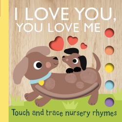 Touch and Trace Nursery Rhymes: I Love You, You Love Me