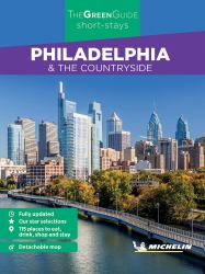 Philadelphia and the Countryside - the Green Guide : Short - Stays