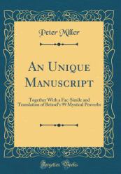 An Unique Manuscript : Together with a Fac-Simile and Translation of Beissel's 99 Mystical Proverbs (Classic Reprint)