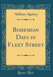 Bohemian Days in Fleet Street (Classic Reprint)