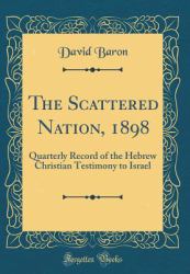 The Scattered Nation 1898 : Quarterly Record of the Hebrew Christian Testimony to Israel (Classic Reprint)