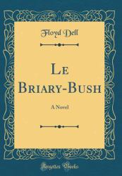 Le Briary-Bush : A Novel (Classic Reprint)