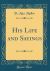 His Life and Sayings (Classic Reprint)