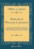 Memoir of William A. Jackson : A Member of the Albany Bar, and Colonel of the 18th Regiment, R. R. Volunteers, Who Died at the City of Washington, November 11, 1861 (Classic Reprint)