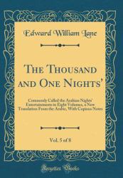 The Thousand and One Nights', Vol. 5 Of 8 : Commonly Called the Arabian Nights' Entertainments in Eight Volumes, a New Translation from the Arabic, with Copious Notes (Classic Reprint)