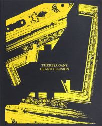 Theresa Ganz: Grand Illusion