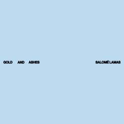 Salomé Lamas: Gold and Ashes