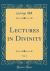 Lectures in Divinity, Vol. 2 (Classic Reprint)