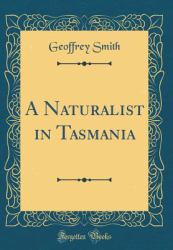 A Naturalist in Tasmania (Classic Reprint)