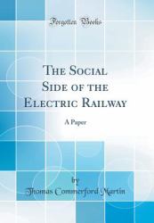 The Social Side of the Electric Railway : A Paper (Classic Reprint)