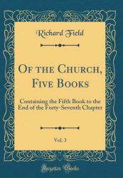 Of the Church, Five Books, Vol. 3 : Containing the Fifth Book to the End of the Forty-Seventh Chapter (Classic Reprint)
