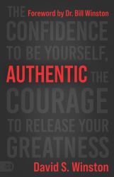 The Confidence to Be Yourself, Authentic the Courage to Release Your Greatness
