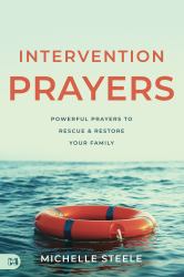 Intervention Prayers : Powerful Prayers to Rescue and Restore Your Family