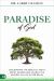 The Paradise of God : Discovering the Biblical Truth about Heaven and Unlock the Mystery of Life after Death