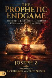 Prophetic Endgame : The Book of Revelation, the Return of Jesus, and the Battle for Eternity