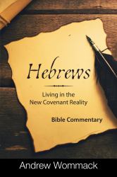 Hebrews : Living in a New Covenant Reality: Bible Commentary