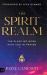 The Spirit Realm : The Place We Work with God in Prayer
