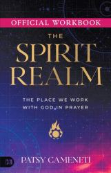 The Official Workbook for the Spirit Realm : The Place We Work with God in Prayer
