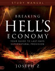 Breaking Hell's Economy Study Manual : Your Guide to Last-Days Supernatural Provision