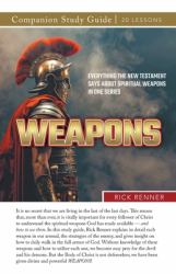 Weapons! Study Guide : Everything the New Testament Says about Spiritual Weapons in One Series