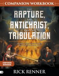 The Rapture, the Antichrist, and the Tribulation Companion Workbook : An End-Times Countdown and What Happens Next