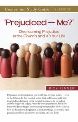 'Prejudiced - Me?' Study Guide : Overcoming Prejudice in the Church and in Your Life