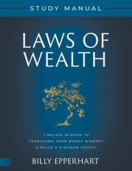 Laws of Wealth Study Manual : Timeless Wisdom to Transform Your Money Mindset & Build a Kingdom Legacy