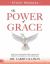 The Power of Grace Study Manual : How You Can Access God's Unlimited Power to Accomplish the Impossible