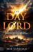 The Day of the Lord : What the Book of Joel Reveals about the Last Days and the Outpouring of the Spirit
