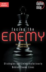 Facing the Enemy 10th Anniversary Expanded Edition : Strategies for Living Victoriously Behind Enemy Lines
