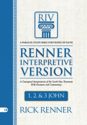 RIV, Renner Interpretive Version: 1,2, and 3 John : A Conceptual Interpretation of the Greek New Testament with Footnotes and Commentary