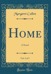 Home, Vol. 2 Of 5 : A Novel (Classic Reprint)