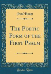 The Poetic Form of the First Psalm (Classic Reprint)