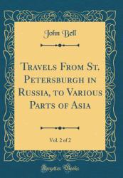 Travels from St. Petersburgh in Russia, to Various Parts of Asia, Vol. 2 of 2 (Classic Reprint)