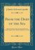 From the Deep of the Sea : Being the Diary of the Late Charles Edward Smith, Surgeon of the Whale-Ship Diana, of Hull (Classic Reprint)