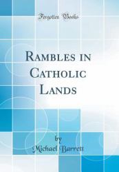 Rambles in Catholic Lands (Classic Reprint)