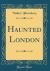 Haunted London (Classic Reprint)
