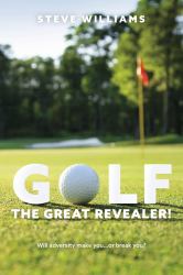 Golf... the Great Revealer! : Will Adversity Make You... or Break You?