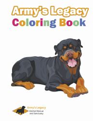 Army's Legacy Coloring Book : Army's Legacy Animal Rescue's First Coloring Book