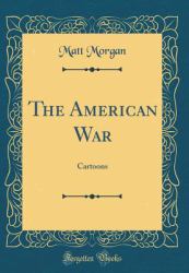 The American War : Cartoons (Classic Reprint)