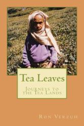 Tea Leaves : Journeys to the Tea Lands