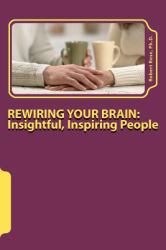 REWIRING YOUR BRAIN: Insightful, Inspiring People : Insightful,Inspiring People