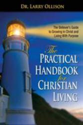 The Practical Handbook for Christian Living : Biblical and Spiritual Answers to Life's Problems