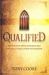 Qualified : Serving God with Integrity and Finishing Your Course with Honor