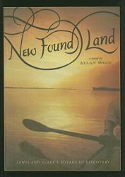 New Found Land : Lewis and Clark's Voyage of Discovery