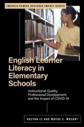 English Learner Literacy in Elementary Schools : Instructional Quality, Professional Development, and the Impact of COVID-19